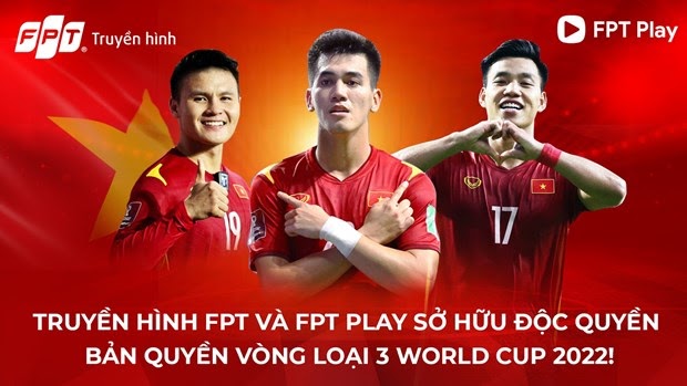 FPT sở hữu độc quyền bản quyền vòng loại thứ 3 World Cup 2022.